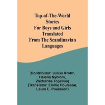 Top-of-the-World Stories for Boys and Girls Translated from the Scandinavian Languages