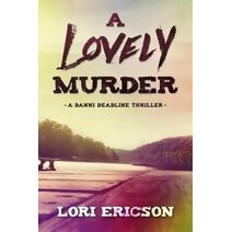 Lovely Murder (Danni Deadline Thriller)