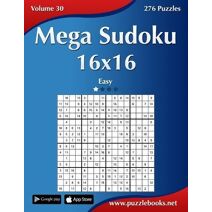Mega Sudoku 16x16 - Easy - Volume 30 - 276 Puzzles (Sudoku)