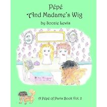 Pepe and Madame's Wig (Pepe of Paris Book)