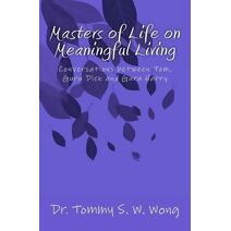 Masters of Life on Meaningful Living (Masters of Life)