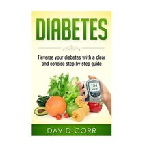 Diabetes (Diabetes - Diabetes Diet - Diabetes Free - Diabetes Cure - Reversing Diabetes)