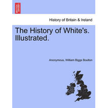 History of White's. Illustrated.