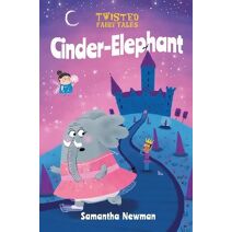 Twisted Fairy Tales: Cinder-Elephant (Twisted Fairy Tales)