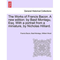 Works of Francis Bacon. A new edition