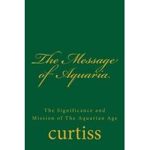 Message of Aquaria (Teachings of the Order of Christian Mystics)