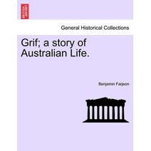 Grif; A Story of Australian Life.