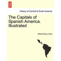 Capitals of Spanish America. Illustrated