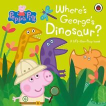 Peppa Pig: Where's George's Dinosaur?: A Lift The Flap Book
