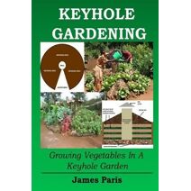 Keyhole Gardening (No Dig Gardening Techniques)