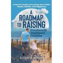 Roadmap to Raising Emotionally Intelligent Children