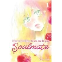 Kimi ni Todoke: From Me to You: Soulmate, Vol. 1 (Kimi ni Todoke: From Me to You: Soulmate)