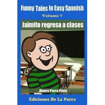 Funny Tales in Easy Spanish Volume 7 (Spanish for Beginners)