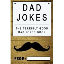 Dad Jokes (Terribly Good Dad Jokes)