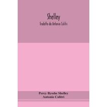 Shelley. Tradotto da Antonio Calitri