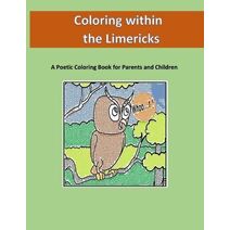 Coloring within the Limericks (A Poetic Coloring Book)