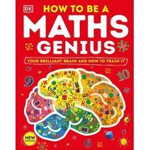 How to be a Maths Genius (DK Train Your Brain)