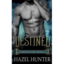 Destined (Book Five of the Forever Faire Series) (Forever Faire)