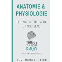 Anatomie et physiologie (Things You Should Know (Questions Et R?ponses))