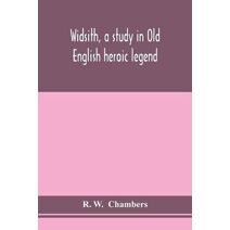Widsith, a study in Old English heroic legend