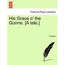 His Grace O' the Gunne. [A Tale.]