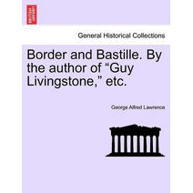 Border and Bastille. by the Author of "Guy Livingstone," Etc.