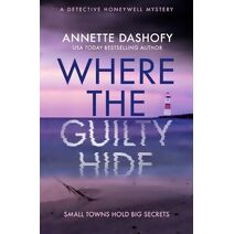 Where the Guilty Hide (Detective Honeywell Mystery)