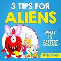 3 Tips for Aliens (3 Tips for Aliens by Tyler David)