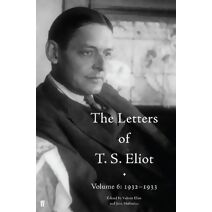 Letters of T. S. Eliot Volume 6: 1932–1933 (Letters of T. S. Eliot)
