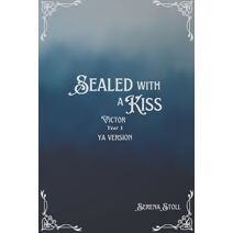 Sealed with a Kiss (Sealed with a Kiss: Victor YA Version)