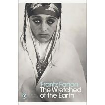 Wretched of the Earth (Penguin Modern Classics)
