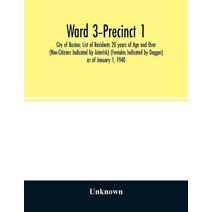 Ward 3-Precinct 1; City of Boston; List of Residents 20 years of Age and Over (Non-Citizens Indicated by Asterisk) (Females Indicated by Dagger) as of January 1, 1940