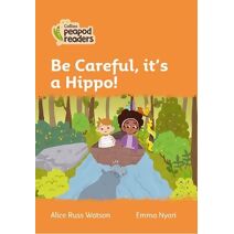 Be Careful, it's a Hippo! (Collins Peapod Readers)