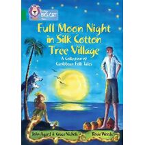 Full Moon Night in Silk Cotton Tree Village: A Collection of Caribbean Folk Tales (Collins Big Cat)