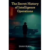 Secret History of Intelligence Operations