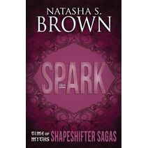 Spark (Time of Myths: Shapeshifter Sagas)