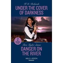 Under The Cover Of Darkness / Danger On The River Mills & Boon Heroes (Mills & Boon Heroes)