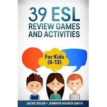 39 ESL Review Games and Activities (Teaching Esl/Efl to Children)