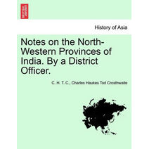 Notes on the North-Western Provinces of India. by a District Officer.