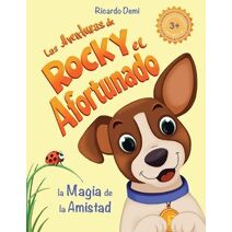 Aventuras de Rocky, el Afortunado. La Magia de la Amistad (Magic of Discoveries. Lucky Rocky.)