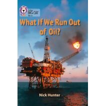 What If We Run Out of Oil? (Collins Big Cat)
