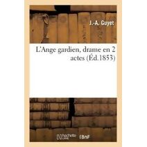 L'Ange Gardien, Drame En 2 Actes, Compose Pour Les Distributions de Prix
