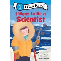I Want to Be a Scientist (I Can Read Level 1)