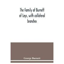 family of Burnett of Leys, with collateral branches