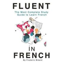 Fluent in French (French Language Learning Guide for Beginners)