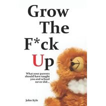 Grow The F*ck Up