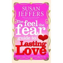 Feel The Fear Guide To... Lasting Love