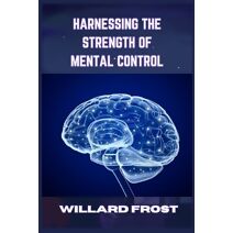 Harnessing the Strength of Mental Control