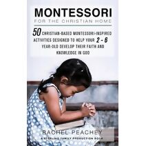 Montessori for the Christian Home