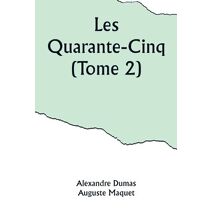 Les Quarante-Cinq (Tome 2)